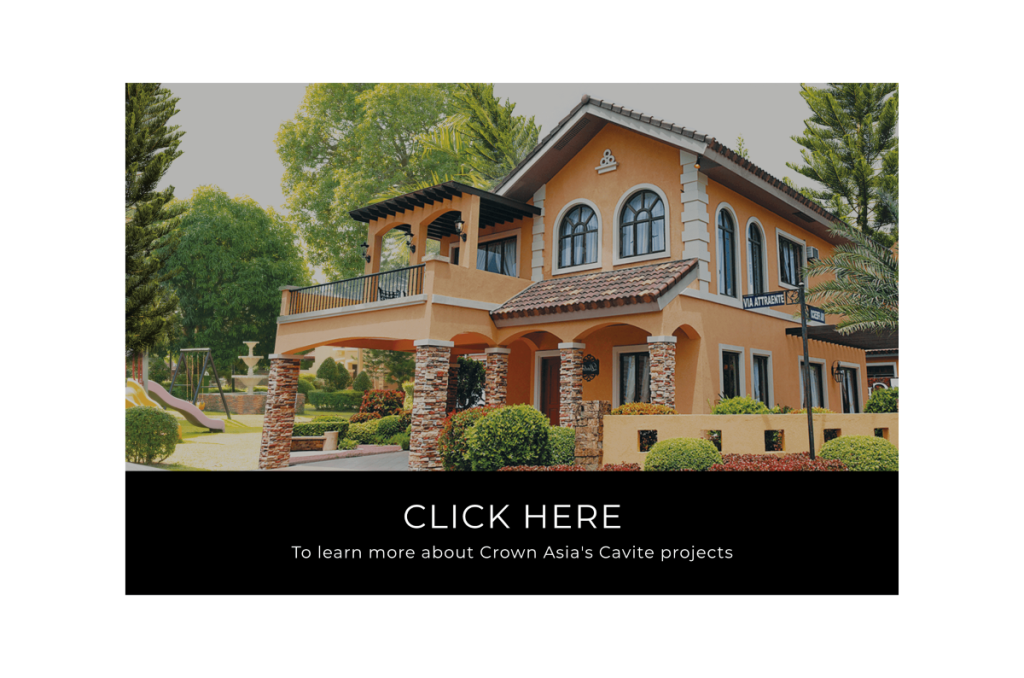 Click Here to Learn More About Crown Asia s Cavite Projects